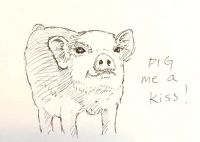 Pig me a kiss...